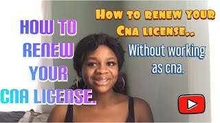 HOW TO RENEW YOUR CNA LICENSE WITHOUT WORKING AS A CNA #certifiednursingasistance #howtorenewyourcna