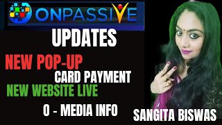 ONPASSIVE||NEW POP-UP||  CARD PAYMENT|| O-MEDIA INFO||NEW WEBSITE LIVE||