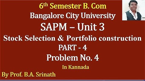 SAPM Unit 3 - Stock Selection and Portfolio Construction PART 4 - 5 Marks By Srinath Sir
