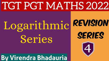 Logarithmic Series for TGT/PGT/LT GRADE Exam | Revision Series for TGT/PGT Maths 2022|