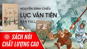 Sách nói Lục Vân Tiên - Nguyễn Đình Chiểu | Voiz FM