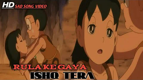 Nobita shizuka new AMV - rula ke gaya ishq tera | nobita shizuka sad song | doremon video song | AMV