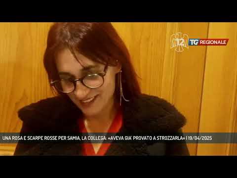 UNA ROSA E SCARPE ROSSE PER SAMIA, LA COLLEGA: «AVEVA GIA' PROVATO A STROZZARLA» | 19/04/2025