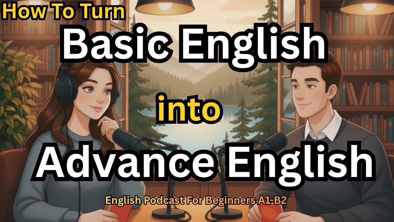 How to Turn Basic English into Advanced English | Easy Method - YouTube