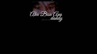 Aku Bisa Apa Dandy Hendstyo Lagu Enak Buat Penghantar Tidur