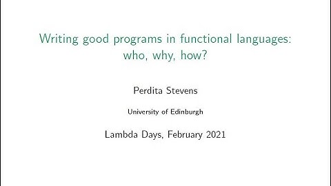 [LambdaDays21] Writing good programs in functional languages: who, why, how?