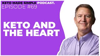 Keto and the Heart E69 - Keto Made Simple Podcast