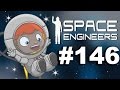 Space Engineers Multiplayer Episode #146