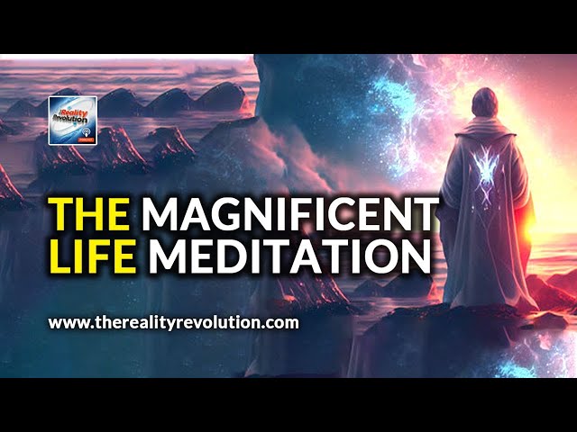 The Magnificent Life Meditation class=