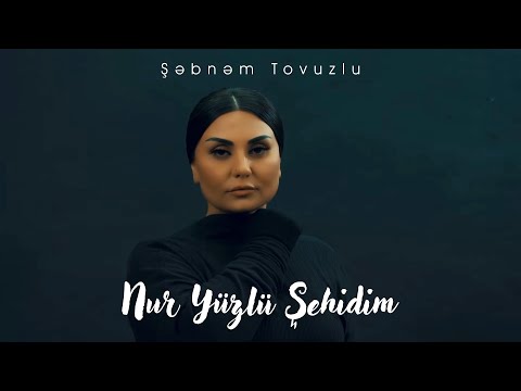 Şebnem Tovuzlu - Nur Üzlü Şehidim (Official Music Video)