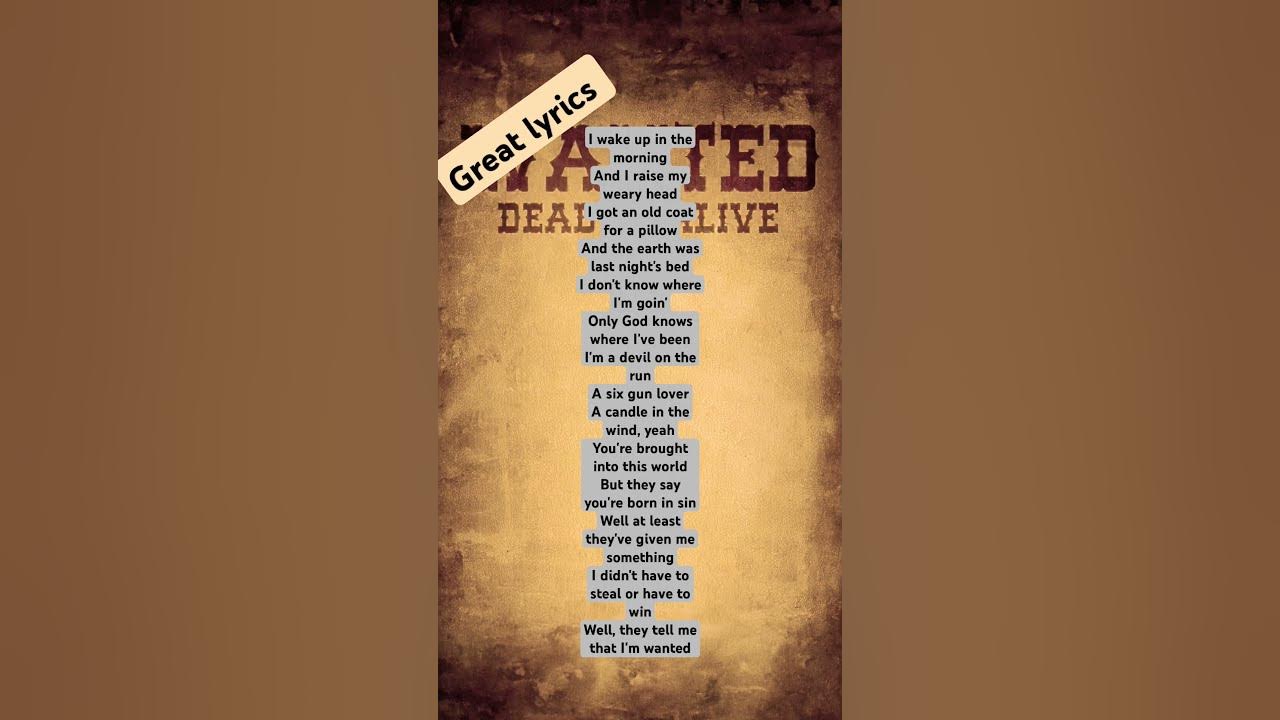 Great lyrics.             Jon bon Jovi  blaze of glory