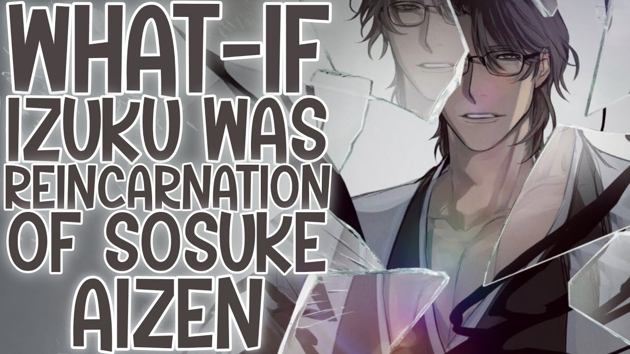 JUST AS PLANNED...: What-if Izuku Was Reincarnation Of Sosuke Aizen, A GOD AMONGST HUMANS