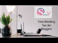 Time blocking tips for busy bloggers