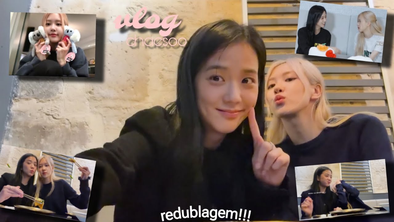 REDUBLAGEM - VLOG CHAESOO - um dia com elas..+rose com ciúmes