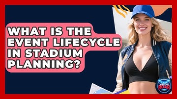 What Is The Event Lifecycle In Stadium Planning? - Where the Fans Roar
