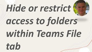 Learn how to Hide or restrict access to folders within the Microsoft Teams File tab