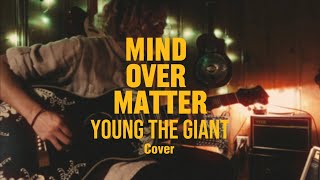 Mind Over Matter | Young the Giant | Cover by The Stardazed Trail