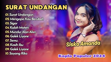 Siska Amanda - SURAT UNDANGAN  - MENGAPA KAU BERUBAH || KOPLO POPULER 2024