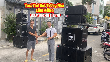 Test bàn giao Dàn Array ROCKET Nhập Khẩu Siêu Vip về Lâm Đồng | Nứt tường nhà hàng xóm |NhạcViệt MDA