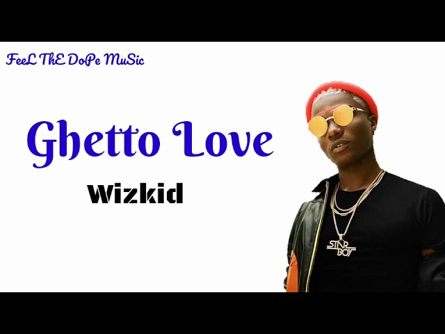 Download wizkid ghetto love