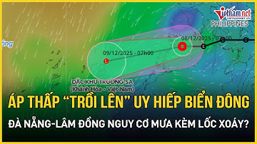 Biển Đông dậy sóng: Vùng áp thấp “trồi lên” uy hiếp, Đà Nẵng-Lâm Đồng nguy cơ mưa kèm lốc xoáy