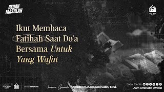 Ikut Membaca Fatihah Saat Do'a Bersama Untuk Yang Wafat [BEDAH MASALAH]
