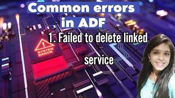 1. Failed to Delete Linked Service | Common Errors in ADF