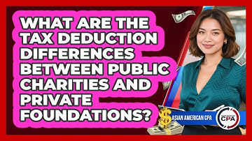What Are The Tax Deduction Differences Between Public Charities And Private Foundations?