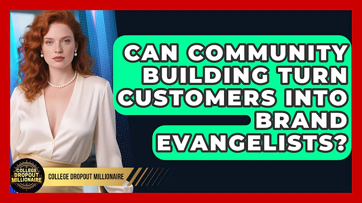 Can Community Building Turn Customers Into Brand Evangelists? - College Dropout Millionaire