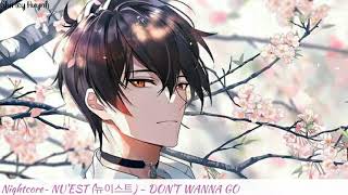 【Nightcore】~NU'EST (뉴이스트) - DON'T WANNA GO