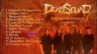 DeadSquad - Enigmatic Pandemonium Live (Audio HQ)