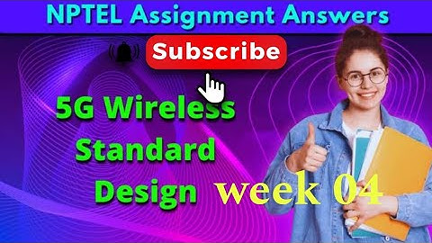 5G Wireless Standard Design NPTEL Assignment 4 week 4 answers 2024