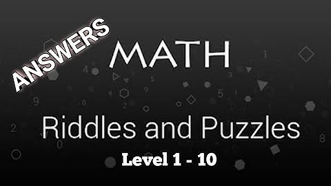 Math Riddles Level 1 to 10 ANSWERS