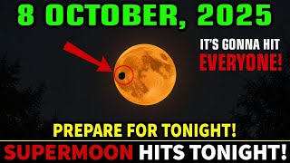 Must See This Before Tomorrow! Full Moon October 2025— Biggest &amp; Most POWERFUL SUPERMOON! 7 October