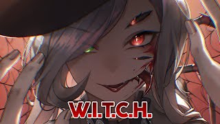 Nightcore - W.I.T.C.H. (lyrics)