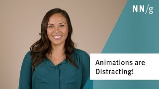 Animations are Distracting!