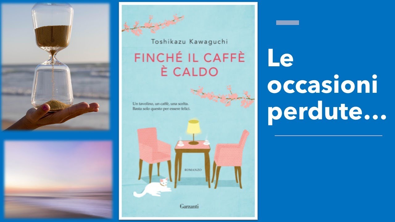 Finché il caffè è caldo Toshikazu Kawaguchi. Un libro che entra nel cuore, in punta di piedi