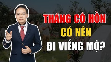 Viếng mộ trong Tháng Cô Hồn: Nên hay Không?