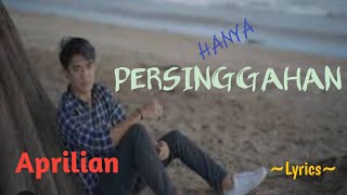 HANYA PERSINGGAHAN || APRILIAN || LYRICS @niakurniawati1413