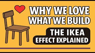 Why We Love What We Build – The IKEA Effect Explained
