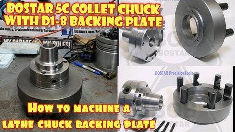 Bostar C5 collet chuck . How to assemble, machine and install a d1-8 cam lock lathe chuck