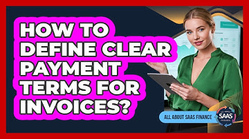 How To Define Clear Payment Terms For Invoices?