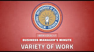 IBEW Local 47 Business Manager's Minute: Variety of Work