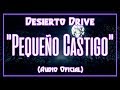 Desierto Drive “Pequeño Castigo" (Audio Oficial)