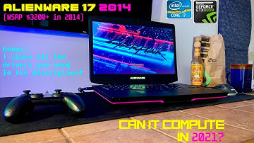 Is a 2014 Alienware 17 still viable?