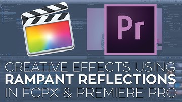 Creative Effects in Premiere Pro and FCPX Using Rampant Studio Reflections