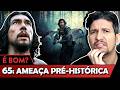 65: AMEAÇA PRÉ-HISTÓRICA é bom? - Vale Crítica