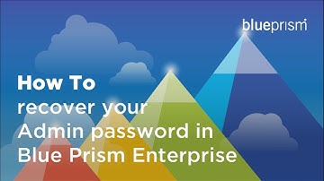 How to Recover your Admin Password in Blue Prism Enterprise