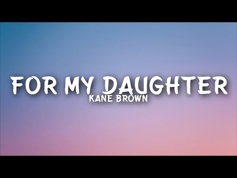 Kane Brown - For My Daughter (Lyrics)