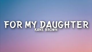 Kane Brown - For My Daughter (Lyrics)